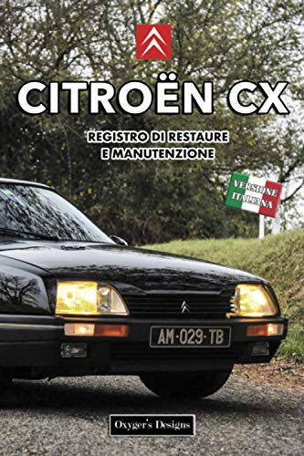 CITROËN CX: REGISTRO DI RESTAURE E MANUTENZIONE (Edizioni italiane)