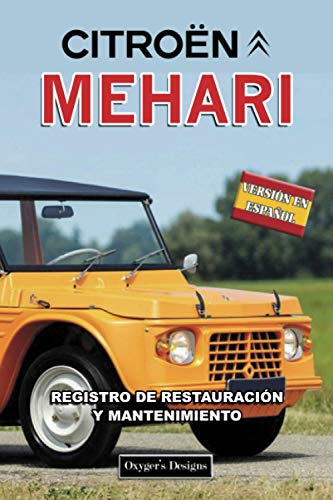 CITROËN MEHARI: REGISTRO DE RESTAURACIÓN Y MANTENIMIENTO (Ediciones en español)