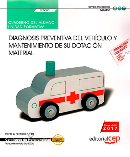 Cuaderno del alumno. Diagnosis preventiva del vehículo y mantenimiento de su dotación material (UF0680). Certificados de profesionalidad. Transporte sanitario (SANT0208)