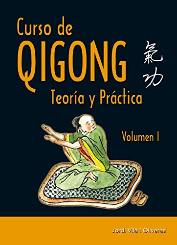 Curso de Qigong. Teoría y práctica (Volumen 1º)