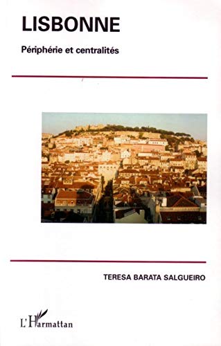 Lisbonne - peripherie et centralites: Périphérie et centralités