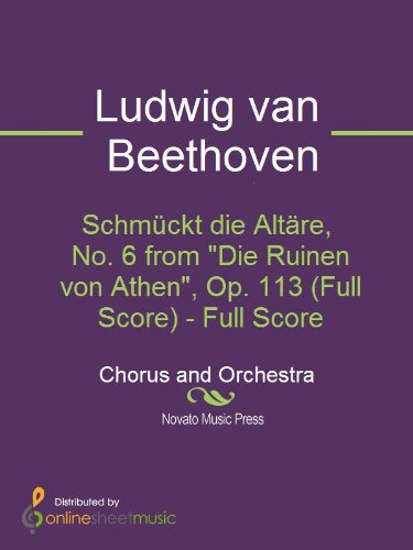 Schm?ckt die Alt?re, No. 6 from "Die Ruinen von Athen", Op. 113 (Full Score) (English Edition)