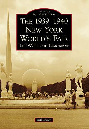 The 1939-1940 New York World's Fair: The World of Tomorrow (Images of America) (English Edition)