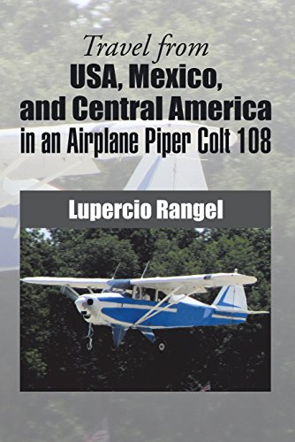 Travel from Usa, Mexico, and Central America in an Airplane Piper Colt 108 (English Edition)