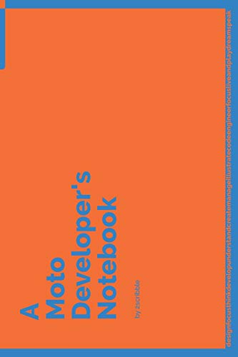 A Moto Developer's Notebook: 150 Dotted Grid Pages customized for Moto Programmers and Developers with individually Numbered Pages. Notebook with ... 6 x 9 in: 149 (A Dev NB Blue and Orange)