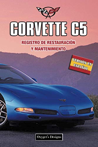 CORVETTE C5: REGISTRO DE RESTAURACIÓN Y MANTENIMIENTO (Ediciones en español)