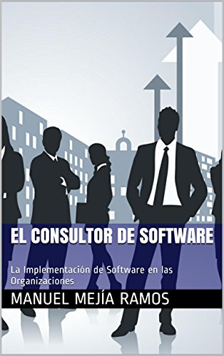 El Consultor de Software: La Implementación de Software en las Organizaciones