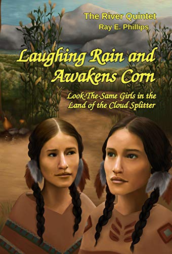 Laughing Rain and Awakens Corn: Look-The-Same Girls in the Land of the Cloud‐Splitter (The River Quintet Book 2) (English Edition)
