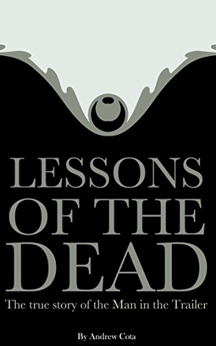 Lessons of the Dead: The true story of the Man in the Trailer (English Edition)