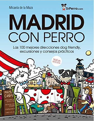 Madrid con perro las 100 mejores direcciones dog friendly, excursiones y consejos practicos