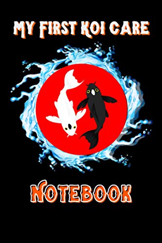 My First Koi Care Notebook: Custom Koi Pond Logging Book, Great For Tracking, Scheduling Routine Maintenance, Including Water Chemistry And Fish Health.