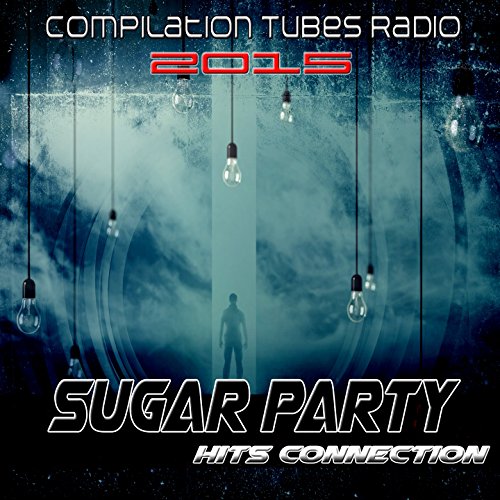Sugar Party Hits Connection (Compilation Tubes Radio 2015)