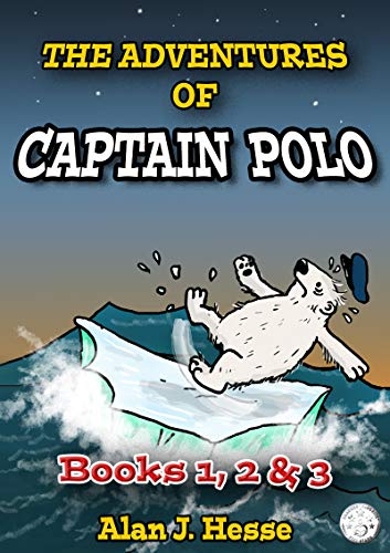 The Adventures of Captain Polo: Books 1, 2 & 3: The Climate Change Comic / Captain Polo and the Yeti / Captain Polo in East Africa (English Edition)