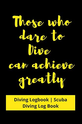 Those who dare to Dive can achieve greatly: Diving Logbook | Scuba Diving Log Book