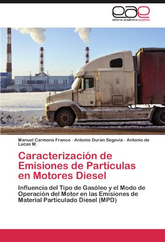Caracterización de Emisiones de Partículas en Motores Diesel: Influencia del Tipo de Gasóleo y el Modo de Operación del Motor en las Emisiones de Material Partículado Diesel (MPD)