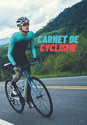 Carnet de cyclisme: Carnet de cyclisme à compléter | Notez vos séances de sport et entraînement ! | 140 pages au format de 7x10 pouces | Parfait pour les cyclistes en tout genre !