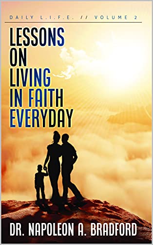 Daily L.I.F.E. Lessons Volume Two: Lessons for Living In Faith Everyday (English Edition)