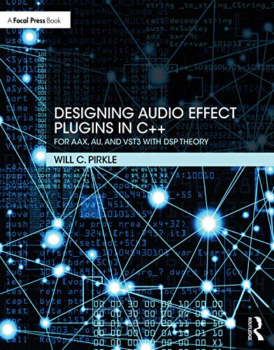 Designing Audio Effect Plugins in C++: For AAX, AU, and VST3 with DSP Theory (English Edition)