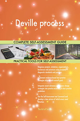 Deville process All-Inclusive Self-Assessment - More than 680 Success Criteria, Instant Visual Insights, Comprehensive Spreadsheet Dashboard, Auto-Prioritized for Quick Results