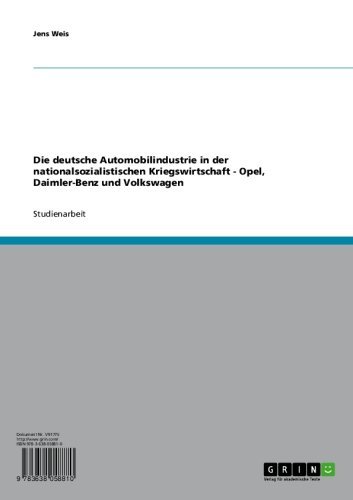 Die deutsche Automobilindustrie in der nationalsozialistischen Kriegswirtschaft - Opel, Daimler-Benz und Volkswagen (German Edition)