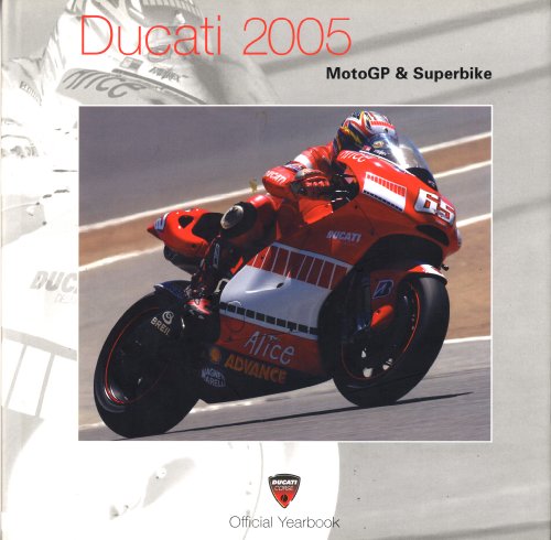Ducati year book 2005: MotoGP and Superbike (Ducatti Review: MotoGP and Superbike)