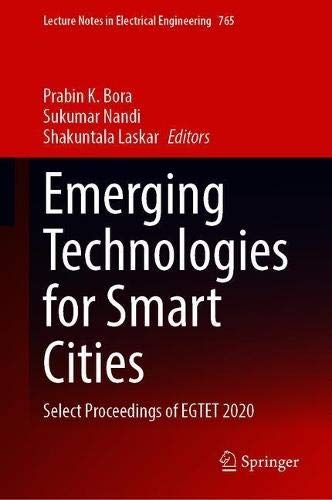 Emerging Technologies for Smart Cities: Select Proceedings of EGTET 2020: 765 (Lecture Notes in Electrical Engineering)