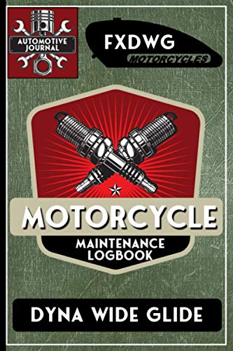 FXDWG Dyna Wide Glide, Motorcycle Maintenance Logbook: Harley Davidson Models, Vtwin - Biker Gear, Chopper, Maintenance Service and Repair Journal ... Records, Safety Reminders. 6 x 9 151 Pages