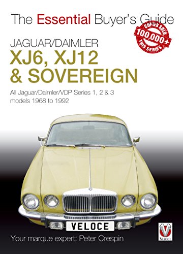 Jaguar/Daimler XJ6, XJ12 & Sovereign: All Jaguar/Daimler/VDP series I, II & III models 1968 to 1992 (Essential Buyer's Guide series) (English Edition)