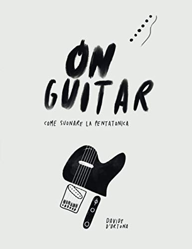On Guitar: Come Suonare la Pentatonica