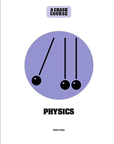 Physics: A Crash Course: Become An Instant Expert (English Edition)