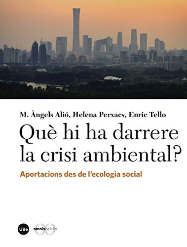 Què hi ha darrere la crisi ambiental? Aportacions des de l’ecologia social (eBook) (Catalan Edition)