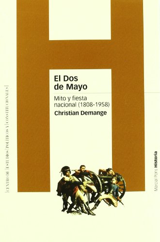 DOS DE MAYO, EL: Mito y fiesta nacional (1808-1958): 30 (Estudios)