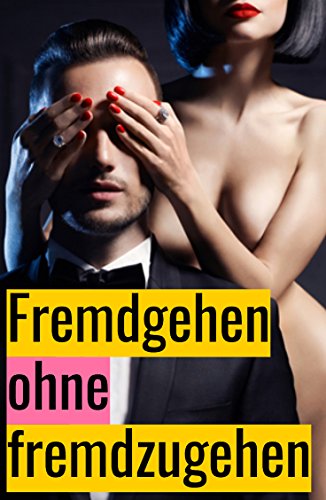 Fremdgehen ohne fremdzugehen: Erotisches Rollenspiel für Erwachsene (German Edition)