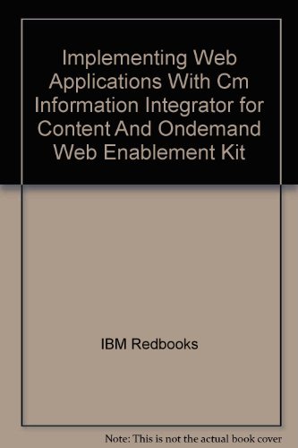 Implementing Web Applications With Cm Information Integrator for Content And Ondemand Web Enablement Kit