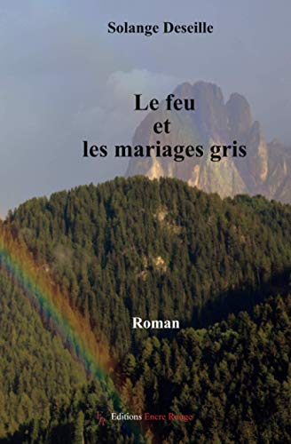 Le feu et les mariages gris (ENC.ROMANS)
