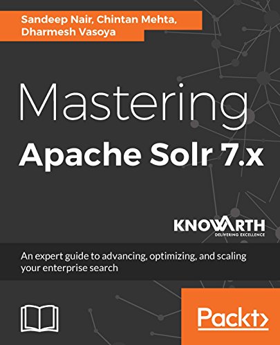 Mastering Apache Solr 7.x: An expert guide to advancing, optimizing, and scaling your enterprise search (English Edition)