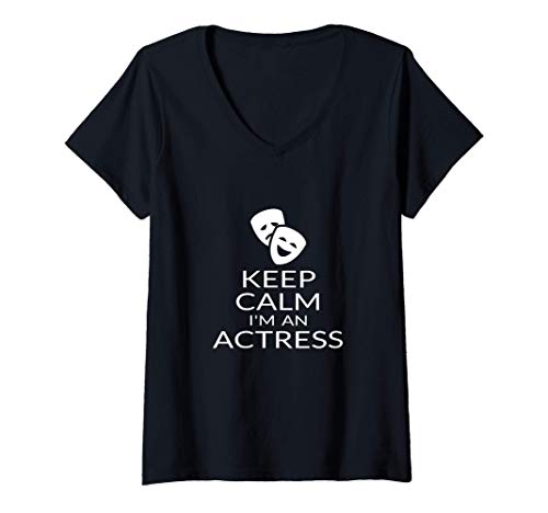 Mujer Keep Calm I'm An Actress Divertido Lema De Actriz Diciendo Camiseta Cuello V