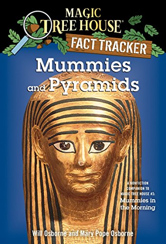 Mummies and Pyramids: A Nonfiction Companion to Magic Tree House #3: Mummies in the Morning: 03 (Magic Tree House Fact Tracker)