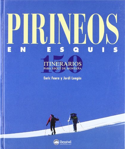 Pirineos En Esquis - 150 Itinerarios Para Esqui De Montaña (Manuales (desnivel))