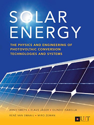 Solar Energy: The physics and engineering of photovoltaic conversion, technologies and systems (English Edition)