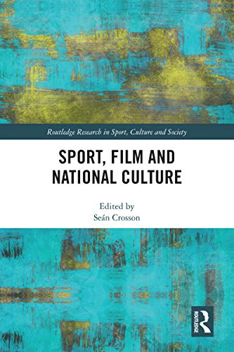 Sport, Film and National Culture (Routledge Research in Sport, Culture and Society) (English Edition)