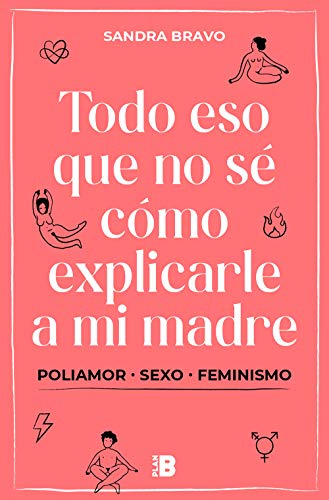 Todo eso que no sé cómo explicarle a mi madre: (Poli)amor, sexo y feminismo (Plan B)