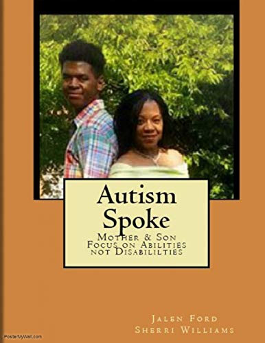 Autism Spoke: A Mother & Son's Focus on Abilities not Disabilities (English Edition)