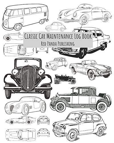 Classic Car Maintenance Log Book: For Classic Car / Antique Automobile / Vintage Car Owners | Illustrations of Vintage Vehicles: Volkswagen T2, MG ... Ferrari, Fiat Balilla, Volga and many more