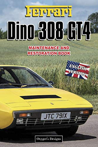 FERRARI DINO 308 GT4: MAINTENANCE AND RESTORATION BOOK (English editions)