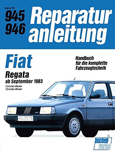 Fiat Regata 1,3/1,5-Liter-Motor ab Sept. 1983: 1,3-Liter-Motor / 1.5-Lister-Motor // Reprint der 7. Auflage 1991