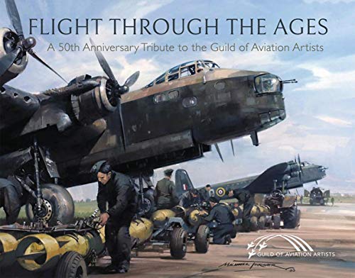 Flight Through the Ages: A Fiftieth Anniversary Tribute to the Guild of Aviation Artists (English Edition)