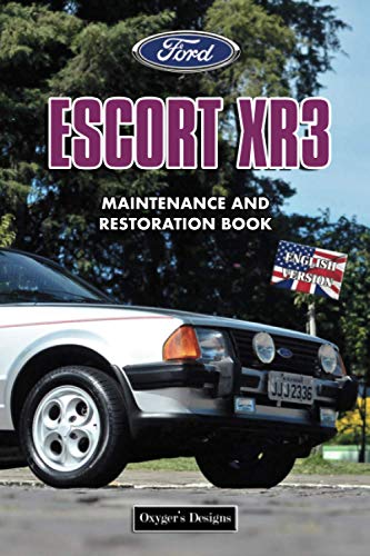 FORD ESCORT XR3: MAINTENANCE AND RESTORATION BOOK (English editions)