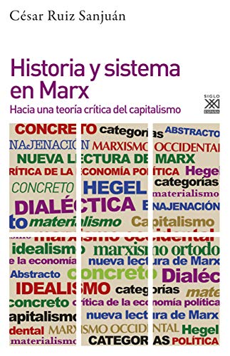 Historia y sistema en Marx . Hacia una teoría crítica del capitalismo (Filosofía y Pensamiento nº 1249)