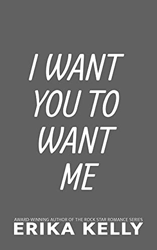 I Want You To Want Me (English Edition)